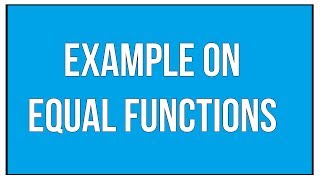 Example On Equal Functions  Maths Algebra [upl. by Llednyl]