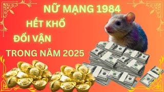 NỮ MẠNG GIÁP TÝ 1984 ĐÓN LỘC ĐỔI VẬN GIÀU SANG NĂM 2025 [upl. by Ardnued955]