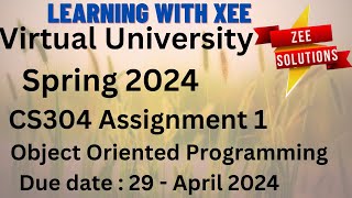 CS304 Object Oriented Programming Assignment 1 Spring 2024 Virtual University of Pakistan [upl. by Ziza779]