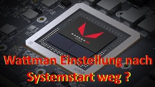 Die Lösung  Wattman Einstellung nach Systemstart weg [upl. by Ivett]