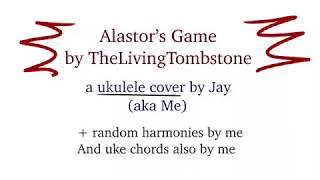 Alastors Game by The Living Tombstone COVER by Jay me  Ukulele Chords [upl. by Noizneb]