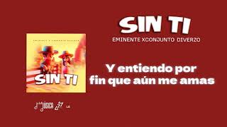 Eminente X Conjunto Diverzo  Sin Ti  Lyric Video [upl. by Rialc729]