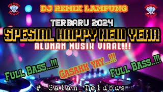 DJ REMIX LAMPUNG TERBARU 2024  SPESIAL HAPPY NEW YEAR 2024  FULL BASS [upl. by Magel]