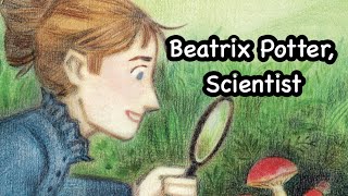 BEATRIX POTTER SCIENTIST  By Lindsay H Metcalf  Childrens ReadAloud STEM Book [upl. by Analla906]