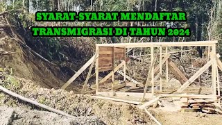 SYARATSYARAT MENDAFTAR TRANSMIGRASI DI TAHUN 2024 [upl. by Aikcir314]