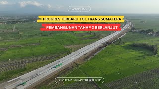 PROGRES PEMBANGUNAN TOL TRANS SUMATERA TAHAP 2 [upl. by Seerdi567]