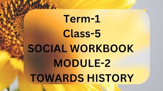 Term 1 class 5 social science workbook module 2 Towards history answer key [upl. by Darell133]