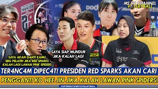 TER4NC4M DIPEC4T❗PRESIDEN RED SPARKS AKAN CARI PENGGANTI KO HEE JIN JIKA KALAH LAWAN PINK SPIDERS❓ [upl. by Nicholas461]