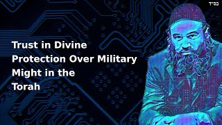 Trust in Divine Protection Over Military Might in the Torah [upl. by Ydnolem]