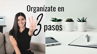 3 PASOS simples para ORGANIZAR tu vida o cualquier otra cosa [upl. by Ybhsa]