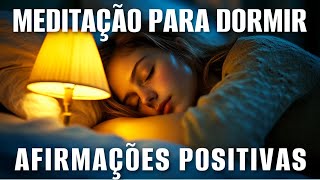 MEDITAÇÃO PARA DORMIR BEM  AFIRMAÇÕES PODEROSAS [upl. by Ahsema709]