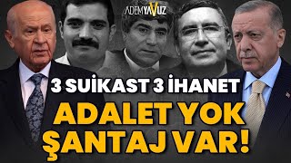 3 SUİKAST 3 SKANDAL ADALET YOK ŞANTAJ VAR [upl. by Icul]