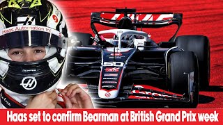 Haas set to confirm Bearman at British Grand Prix week [upl. by Idou]