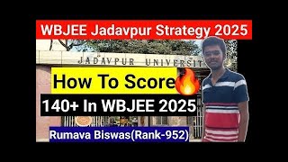 WBJEE Jadavpur Strategy 2025  Toppers Strategy 🔥 Rumava Biswas  Rank 952 😱 How To Score 140 [upl. by Stelu772]