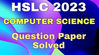 HSLC 2023 Computer Science Question Paper Solved [upl. by Nospmoht]