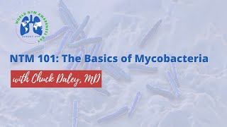 NTM 101 The Basics of Mycobacteria with Chuck Daley MD [upl. by Ressler]