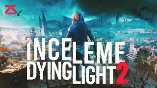 Dying Light 2 Stay Human İnceleme Bir Terslik Var [upl. by Anol]