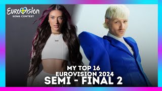 Eurovision 2024  SemiFinal 2  My Top 16 All Songs [upl. by Aimas752]