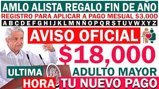 💥🎁ATENCIÓN PAGO POR 18000🤑📅quotAdultos Mayores UGRNETE MENSAJEquot AMLO alista TU Regalo DEPÓSITO [upl. by Deeraf799]