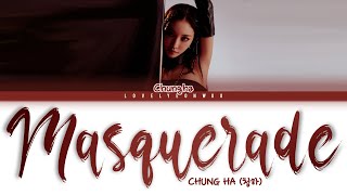 CHUNG HA 청하 – Masquerade Lyrics Color Coded HanRomEng [upl. by Hesky]