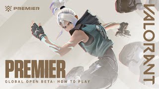 Global Open Beta How to Play  Premier  VALORANT [upl. by Avlis229]