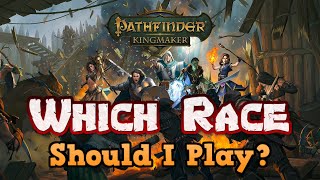 The Ultimate Pathfinder Kingmaker Gameplay Guide  Which Race Should I Play [upl. by Wulfe]