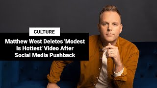 Matthew West Deletes Modest Is Hottest Video After Social Media Pushback [upl. by Pearlman]