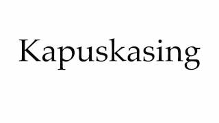 How to Pronounce Kapuskasing [upl. by Egbert]