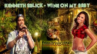 KENNETH SALICK  WINE ON MY BABY  2015 Trinidad ChutneySoca Music  Brand New Release [upl. by Yrogiarc]