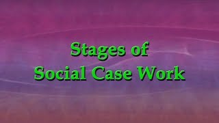 Stages of Social Case Work [upl. by Khudari]