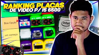 QUAL A MELHOR PLACA DE VIDEO PRA JOGAR COM I5 6500 em 2024 tierlist 7 [upl. by Beeson]