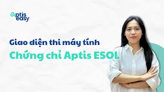 Hướng dẫn giao diện thi trên máy tính cùng Ms Jess  Aptis Easy [upl. by Nostaw]