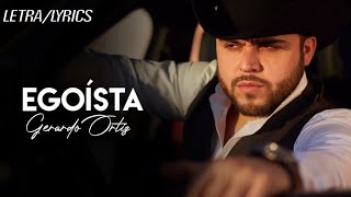 Egoísta  Gerardo Ortiz LETRA [upl. by Atinas]