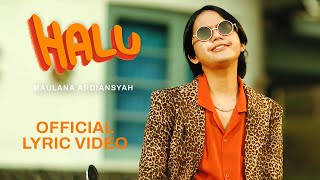 Maulana Ardiansyah  HALU Official Lyric Video [upl. by Squires]