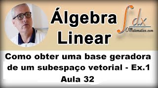 GRINGS  Extraindo a base geradora de um subespaço Exercício 1   Aula 32 [upl. by Eddana665]