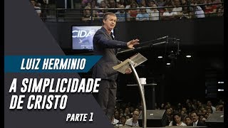 Luiz Herminio  A Simplicidade de Cristo quotParte 1quot [upl. by Petula]