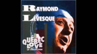 Raymond Lévesque  Québec Mon Pays [upl. by Ailekahs]