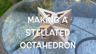 Making A Stellated Octahedron [upl. by Barbara-Anne]