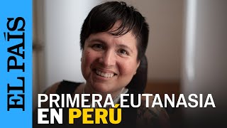 EUTANASIA  Ana Estrada se convierte en la primera mujer peruana en recibir la eutanasia  EL PAÍS [upl. by Rape]