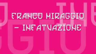 Franco Miraggio  Infatuazione [upl. by Trescha]