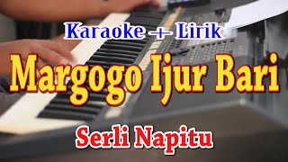 MARGOGO IJUR BARI KARAOKE SERLI NAPITU [upl. by Alenairam]