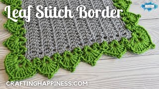 Crochet Leaf Stitch Border For Blankets STEP BY STEP TUTORIAL  Crafting Happiness [upl. by Nerej]