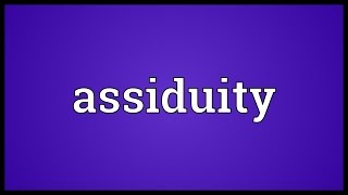 Assiduity Meaning [upl. by Tsenrae]