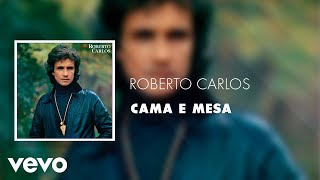 Roberto Carlos  Cama e Mesa Áudio Oficial [upl. by Broek]