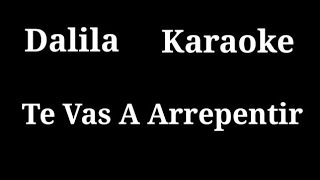 Dalila Karaoke 26 Te Vas A Arrepentir [upl. by Basham400]