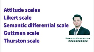 Attitude scales Likert scale Semantic differential scale Guttman scale Thurston scale [upl. by Alegre]