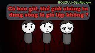 Có bao giờ thế giới chúng ta đang sống là giả lập không  Phim Sub Hấp Dẫn  Bouzuu [upl. by Adela]