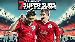 7 Legendary Super Subs That Changed Football Forever – You Won’t Believe 1 [upl. by Alyssa]