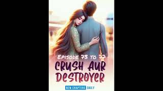 Crush Aur Destroyer Episode 73 to 77 Novel Audiobook story [upl. by Rici391]