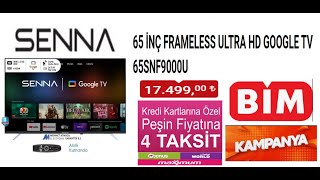 SENNA 65 İNÇ FRAMELESS ULTRA HD GOOGLE TV 65SNF9000U 19 NİSAN CUMA BİM SATIŞTA 17499 TL [upl. by Eniluqcaj]